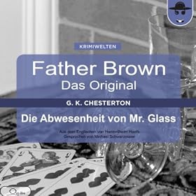 Die Abwesenheit von Mr. Glass (Father Brown - Das Original 13)