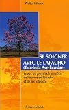 Livres Phytothérapie - Se soigner avec le Lapacho : Toutes les propriétés curatives de l'écorce du Lapacho -Tabebuia avellanedae et de ses infusions et préparations