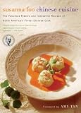 Susanna Foo Chinese Cuisine: The Fabulous Flavors and Innovative Recipes of North Americas Finest Chinese Cook