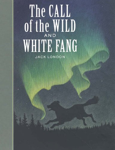 The Call of the Wild and White Fang (Unabridged Classics)