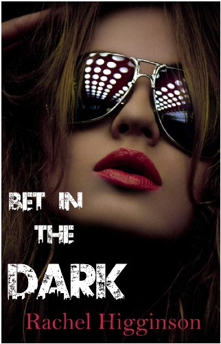 Bet in the Dark by Rachel Higginson Bet in the Dark by Rachel Higginson