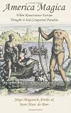 America Magica: When Europe Conquered Paradise (Anthem History)
