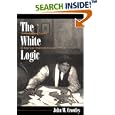 The White Logic: Alcoholism and Gender in American Modernist Fiction by John W. Crowley