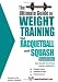 The Ultimate Guide to Weight Training for Racquetball and Squash (Ultimate Guide to Weight Training...)