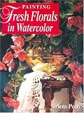 Painting Fresh Florals in Watercolor