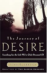 The Journey of Desire: Searching for the Life We've Only Dreamed of