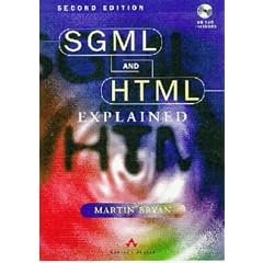 SGML and HTML Explained (with disk)
