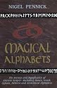 Magical Alphabets: The Secrets and Significance of Ancient Scripts -- Including Runes, Greek, Ogham, Hebrew and Alchemical Alphabets