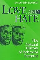 Love and Hate: A Natural History of Behavior Patterns (Foundations of Human Behavior)