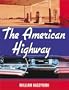The American Highway: The History and Culture of Roads in the United States
