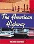 The American Highway: The History and Culture of Roads in the United States