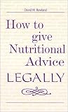 img - for How to give Nutritional Advice LEGALLY book / textbook / text book