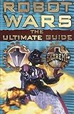 Robot Wars : the ultimate guide