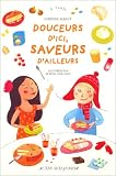 Douceurs d'ici, saveurs d'ailleurs