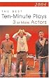 2004: The Best Ten-Minute Plays for 3 or More Actors (Contemporary Playwright)