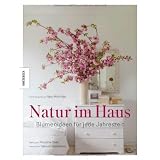Natur im Haus - Blumenideen f�r jede Jahreszeitvon "Ngo Ngoc Mihn"