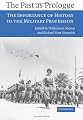 The Past as Prologue: The Importance of History to the Military Profession