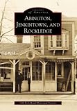 Abington, Jenkintown, and Rockledge (PA) (Images of America)