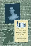 Anna: The Letters of a St. Simons Island Plantation Mistress, 1817-1859