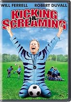 Kicking and Screaming