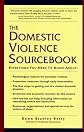 Domestic Violence Sourcebook: Everything You Need to Know