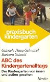 ABC des Kindergartenalltags - Der Kindergarten von innen und aussen gesehen - Gabriele Haug-Schnabel, Barbara Schmid