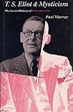 T.S. Eliot and mysticism : the secret history of Four quartets