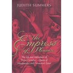 The Empress of Pleasure: The Life and Adventures of Teresa Cornelys - Queen of Masquerades and Casanova's Lover