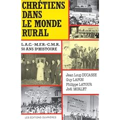 Chr�tiens dans le monde rural.  LAC-MFR-CMR, 1939-1989 : 50 ans d'histoire