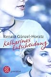 Katharinas Entscheidung: 16 und schwanger - Renate G�nzel-Horatz