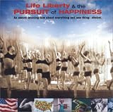 Life, Liberty and the Pursuit of Happiness Life, Liberty and the Pursuit of Happiness