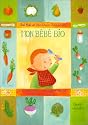 Mon bébé bio : l'alimentation naturelle de la maman et du bébé