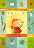 Mon b�b� bio : l'alimentation naturelle de la maman et du b�b�