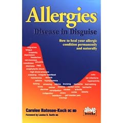 Allergies: Disease in Disguise: How to Heal Your Allergic Condition Permanently and Naturally