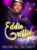 Eddie Griffin: You Can Tell `Em I Said It
