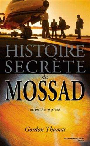 Histoire secrète du Mossad : De 1951 à nos jours