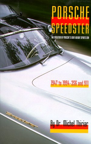 Porsche Speedster: The Evolution of Porsches Light-Weight Sports Car 1947 to 1994-356 and 911