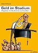 Geld im Studium. Wegweiser f�r Studierende und ihre Eltern