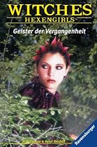 Witches. Hexengirls 07. Geister der Vergangenheit.