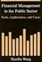 Financial Management in the Public Sector: Tools, Applications, And Cases