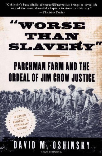 Worse than Slavery: Parchman Farm and the Ordeal of Jim Crow Justice by Oshinsky, David M. published by Free Press (1997)