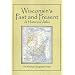 Wisconsin's Past and Present: A Historical Atlas