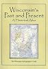 Wisconsin's Past and Present: A Historical Atlas
