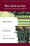 The Mind on Fire: A Faith for the Skeptical and Indifferent