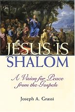 Jesus Is Shalom: A Vision of Peace from the Gospels