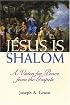Jesus Is Shalom: A Vision of Peace from the Gospels