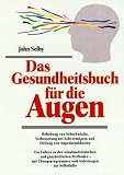 Produkt-Bild: Das Gesundheitsbuch f&uuml;r die Augen:  Behebung von Sehschw&auml;chen, Verbesserung des Sehverm&ouml;gens und Heilung von Augenkrankheiten
