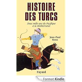 Histoire des Turcs:Deux mille ans du Pacifique � la m�diterran�e