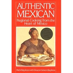 Authentic Mexican: Regional Cooking From The Heart Of Mexico