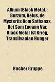 Album (Black Metal): Burzum, Belus, de Mysteriis Dom Sathanas, Det Som Engang Var, Black Metal Ist Krieg, Transilvanian Hunger (German Edition)
